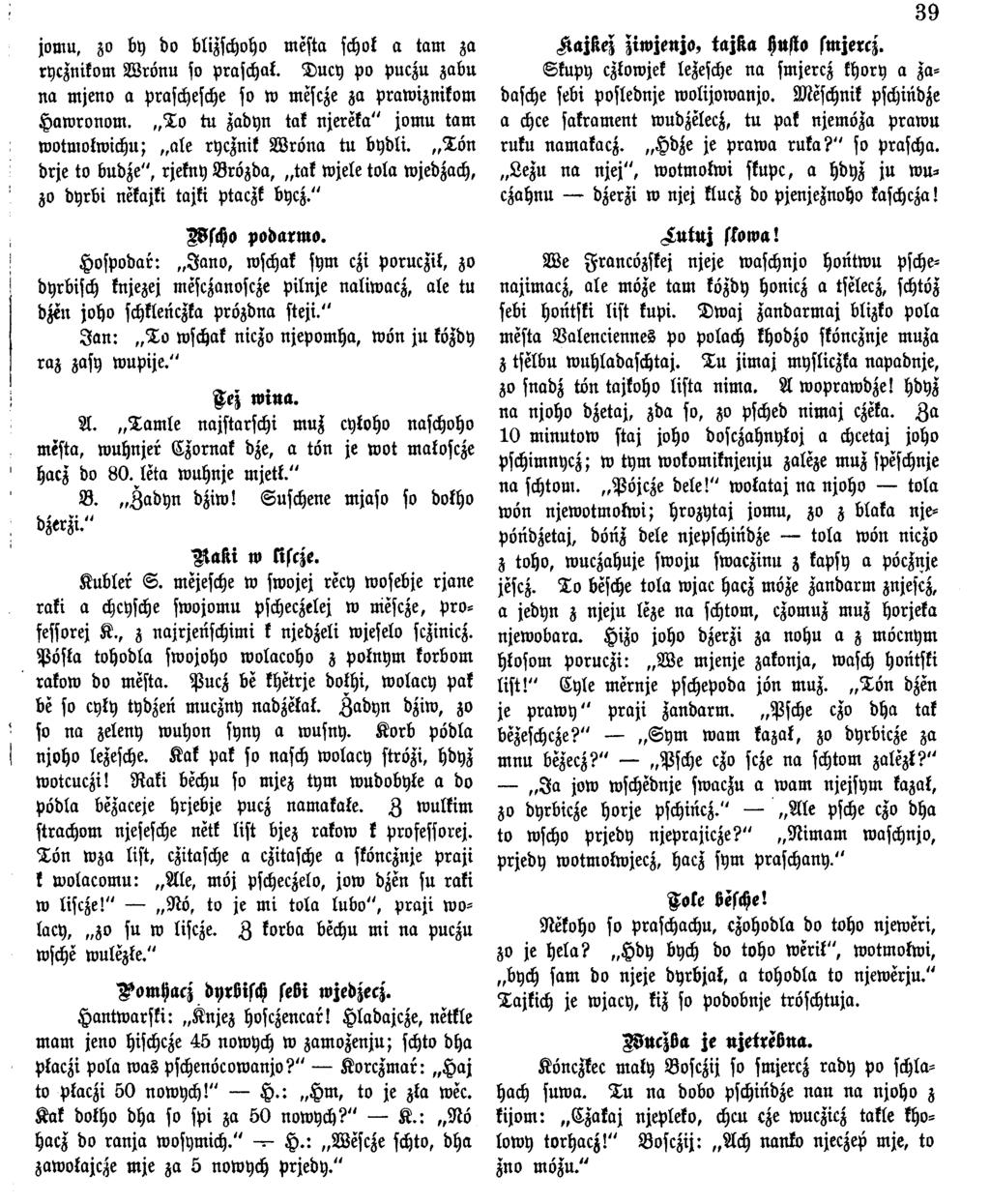 jomu, zo by do blizschoho mesta schok a tarn za rycznikom W rönu so praschak. D ucy po puczu zabu n a m jeno a praschesche so w mescze za praw iznikom H aw ronom.