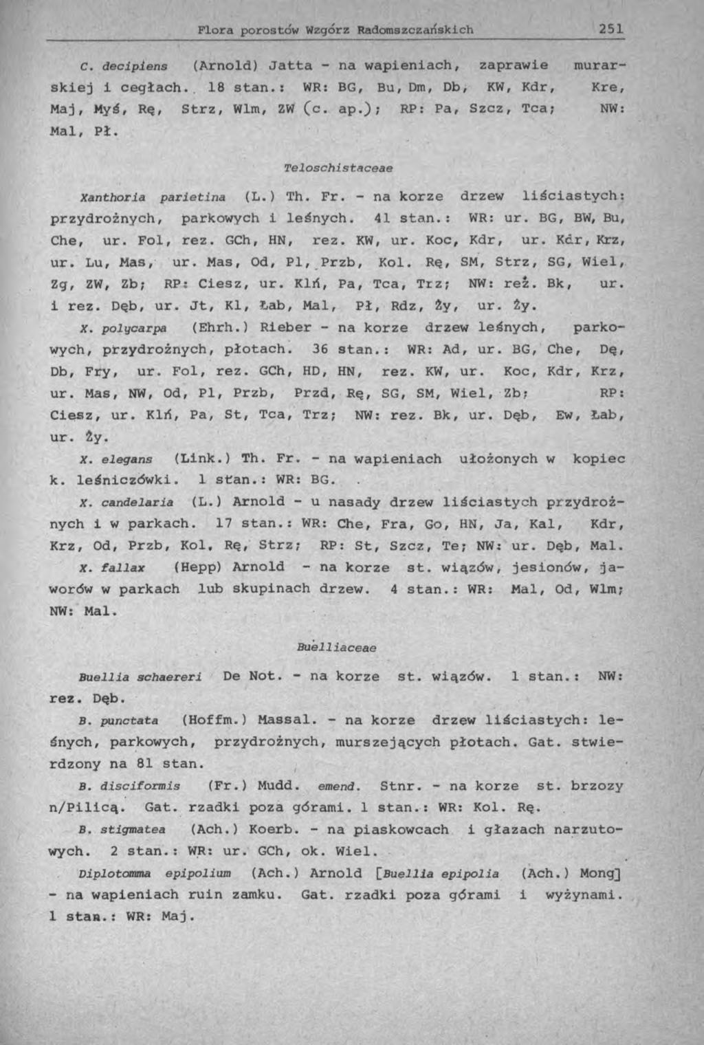 c. deciplens (Arnold) Jatta - na wapieniach, zaprawie murarskiej i cegłach.. 18 stan.: WR: BG, Bu, Dm, Db, KW, Kdr, Kre, Maj, Myś, Rę, Strz, Wlm, ZW (c. ap.); RP: Pa, Szcz, Tca; NW: Mai, Pł.