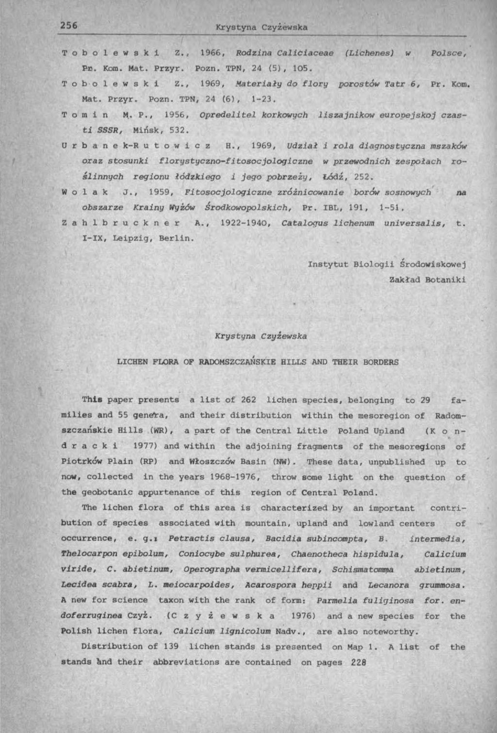 T o b o l e w s k i Z., 1966, Rodzina Callćlaceae (Llchenes) w Polsce, Pb. Kom. Mat. Przyr. Pozn. TPN, 24 (5), 105. T o b o l e w s k i Z., 1969, Materiały do flory porostów Tatr 6, Pr. Kom. Mat. Przyr. Pozn. TPN, 24 (6), 1-23.