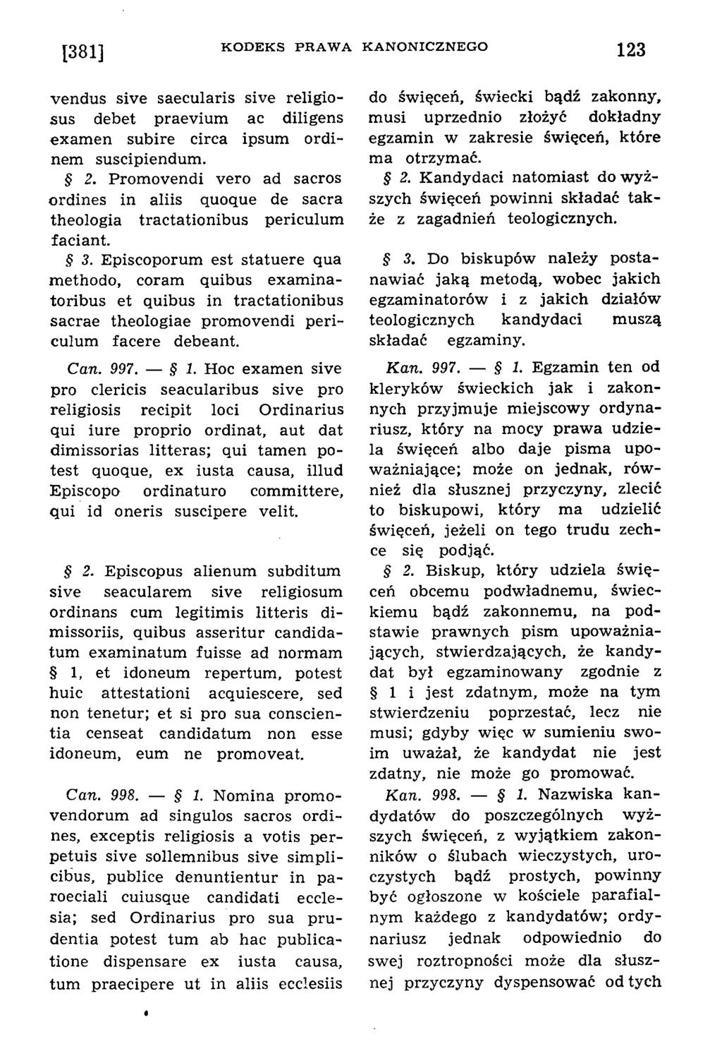 1381] K O D E K S P R A W A K A N O N IC Z N E G O 123 vendus sive saecularis sive religiosus debet praevium ac diligens exam en subire circa ipsum ordinem suscipiendum. 2.