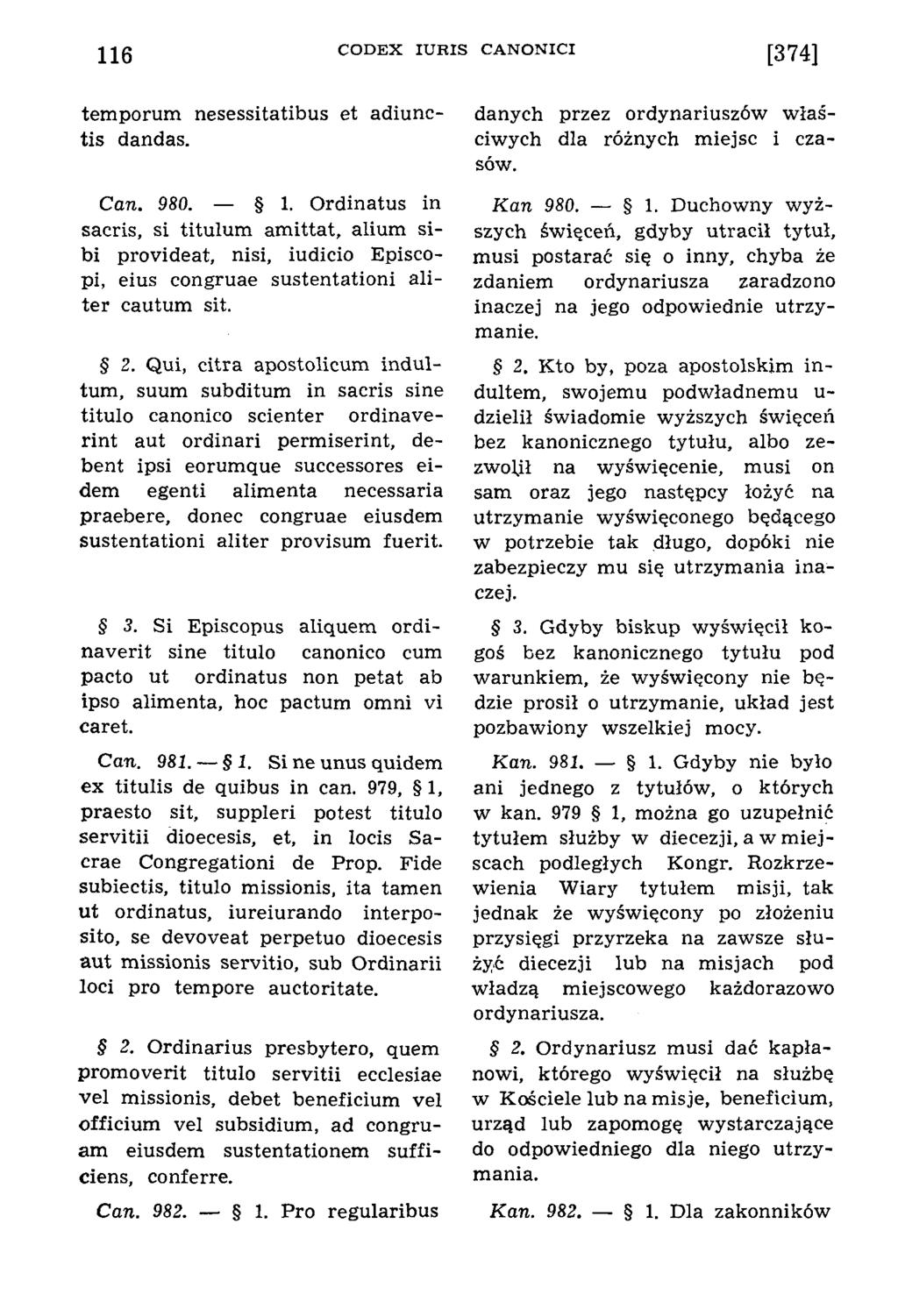 116 C O D E X IU R IS C A N O N IC I [374] temporum nesessitatibus et adiunctis dandas. Can. 980. 1.
