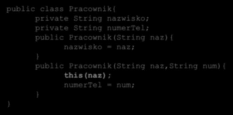 public class Pracownik{ private String nazwisko; private String numertel; public Pracownik(String