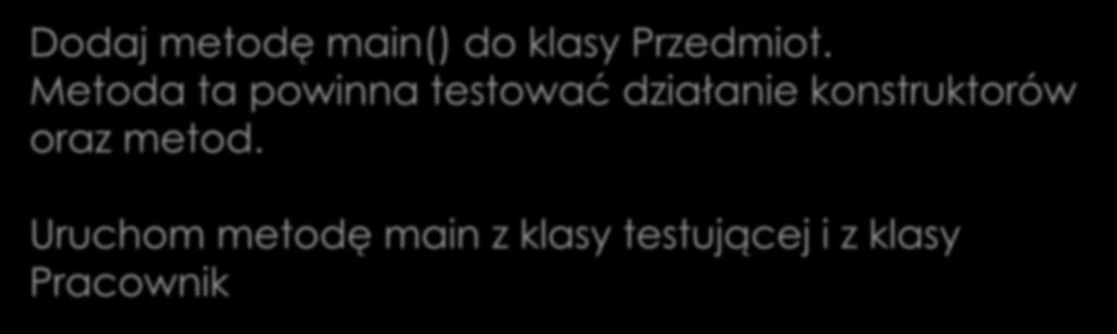 Metoda ta powinna testować działanie