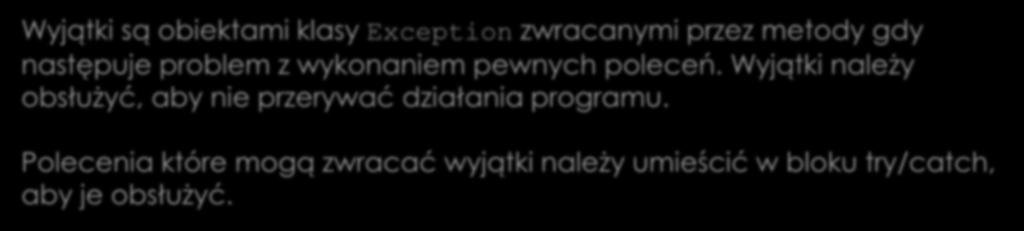 Podstawy obsługi wyjątków Wyjątki są obiektami klasy Exception zwracanymi przez