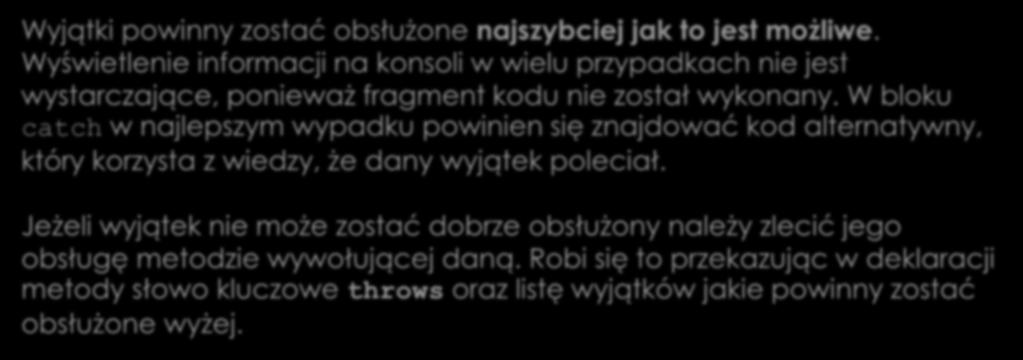 Podstawy obsługi wyjątków Wyjątki powinny zostać obsłużone najszybciej jak to jest możliwe.