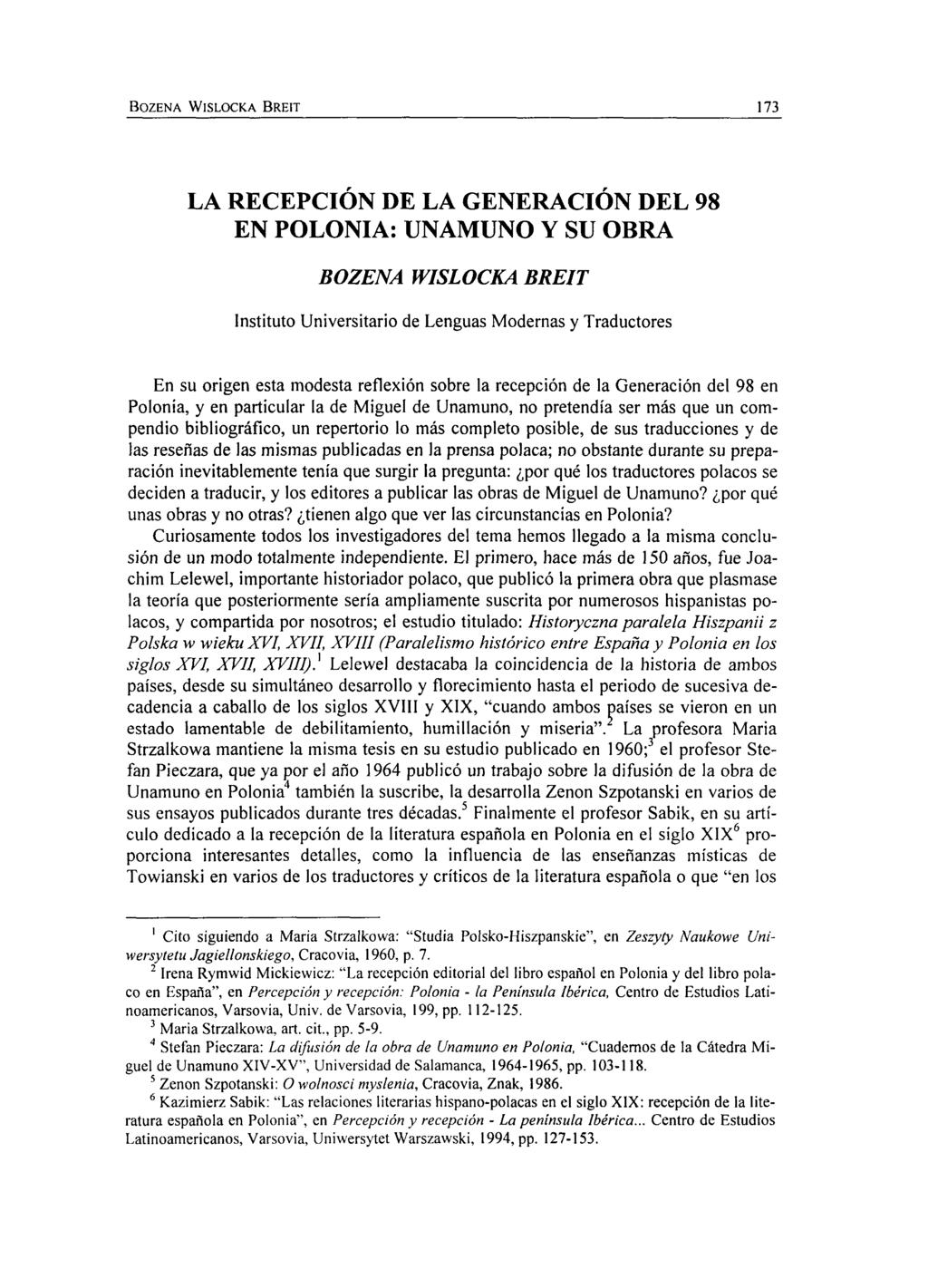 BOZENA WlSLOCKA BRE1T 173_ LA RECEPCIÓN DE LA GENERACIÓN DEL 98 EN POLONIA: UNAMUNO Y SU OBRA BOZENA WlSLOCKA BREIT Instituto Universitario de Lenguas Modernas y Traductores En su origen esta modesta