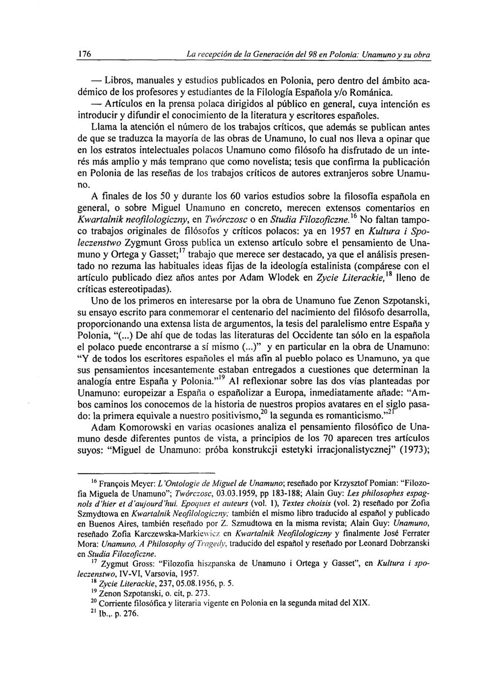 176 La recepción de la Generación del 98 en Polonia: Unamunoy su obra Libros, manuales y estudios publicados en Polonia, pero dentro del ámbito académico de los profesores y estudiantes de la