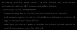 dwa enancjomery skręcają światło spolaryzowane w przeciwnych kierunkach, wiele związków wykazuje