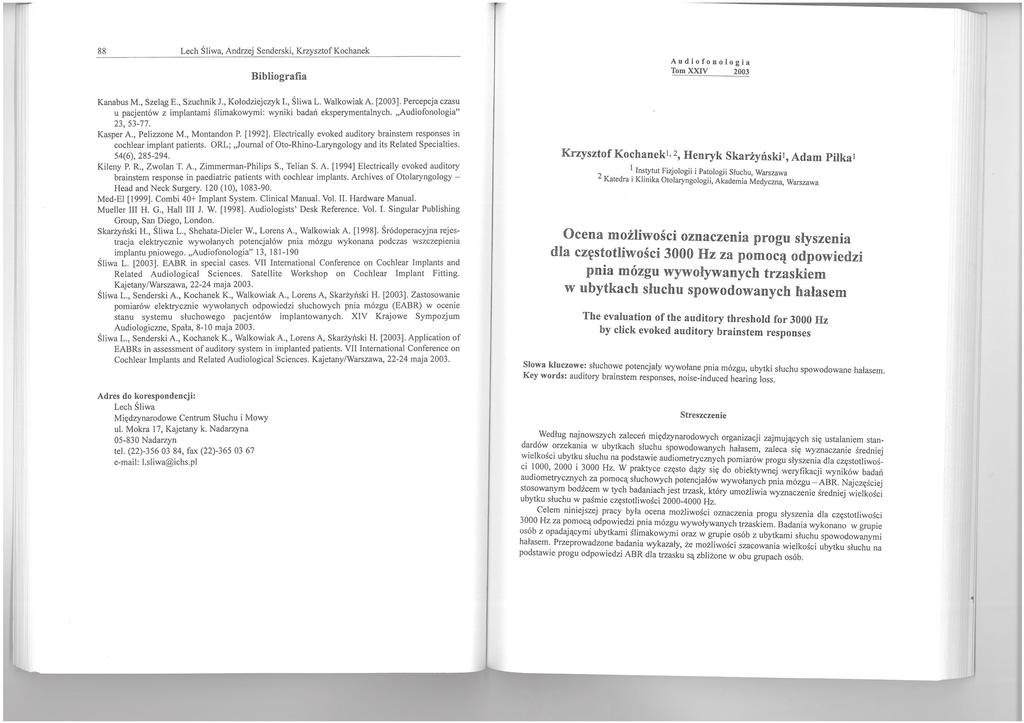 88 Lech Śliwa, Andrzej Senderski, Krzysztof Kochanek Bibliografia Kanabus M., Szeląg E., Szuchnik l., Kołodziejczyk 1., Śliwa L. WalkowiakA. [2003].