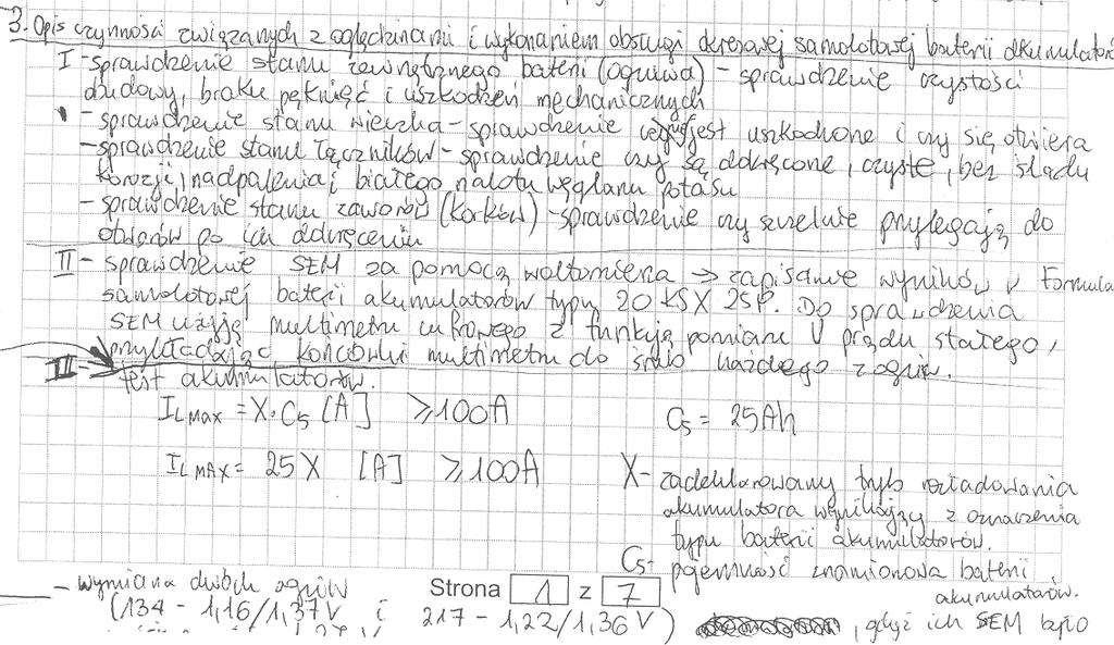 W podanym przykładzie zdający nie wymienił czynności dotyczącej wykonania zapisu wyników oględzin w ARKUSZU OGLĘDZIN. V.