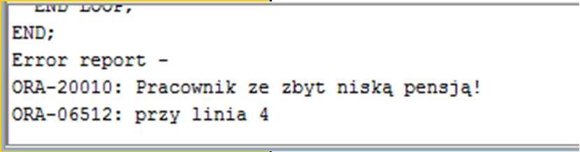 Procedura RAISE_APPLICATION_ERROR Umożliwia programiście zakończenie działania programu z wyświetleniem własnego komunikatu o błędzie.