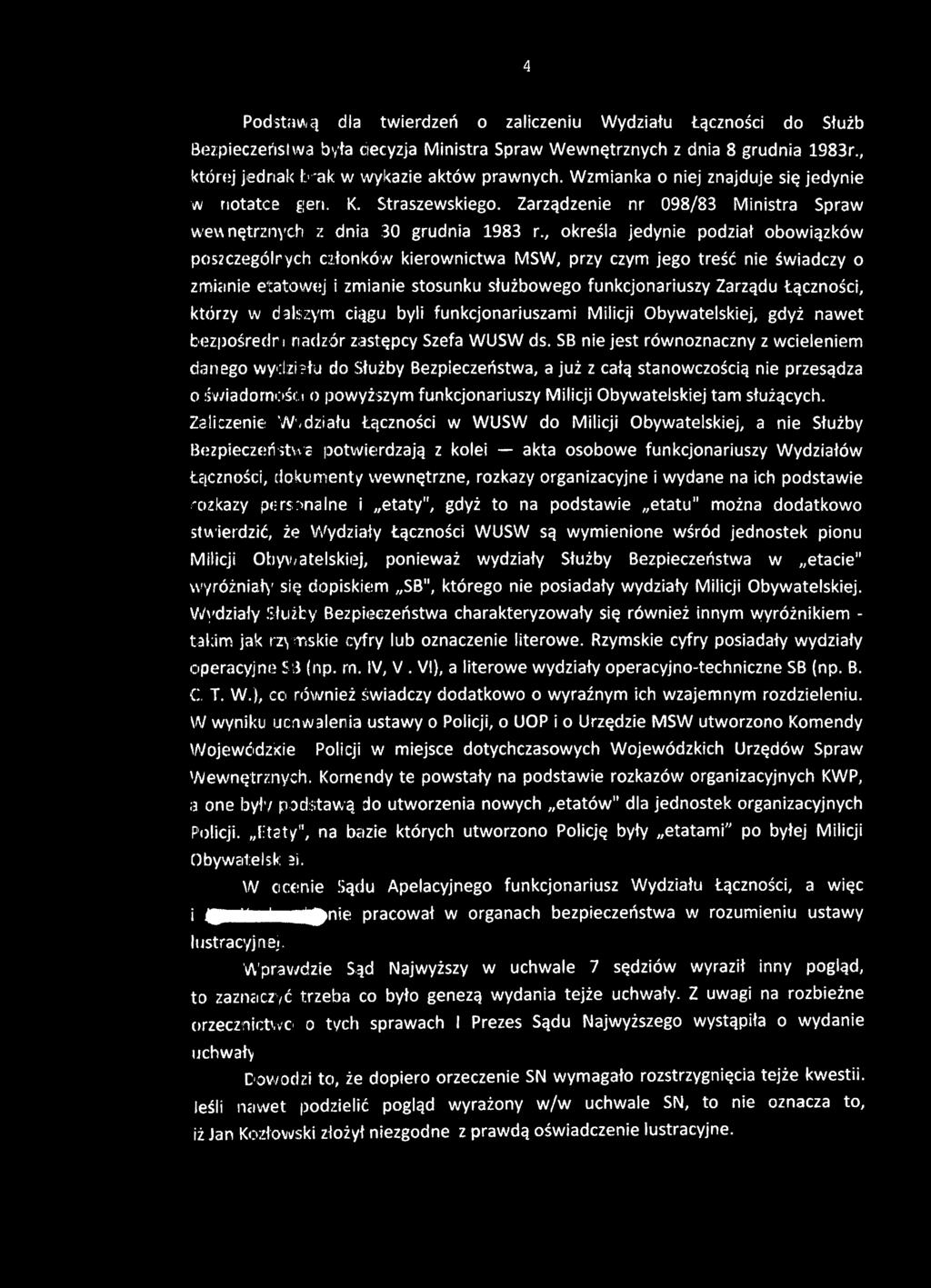 , określa jedynie podział obowiązków poszczególnych członków kierownictwa MSW, przy czym jego treść nie świadczy o zmianie etatowej i zmianie stosunku służbowego funkcjonariuszy Zarządu Łączności,