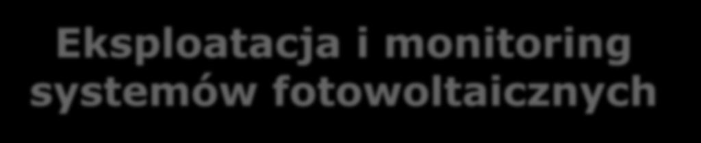 Eksploatacja i monitoring systemów fotowoltaicznych J.