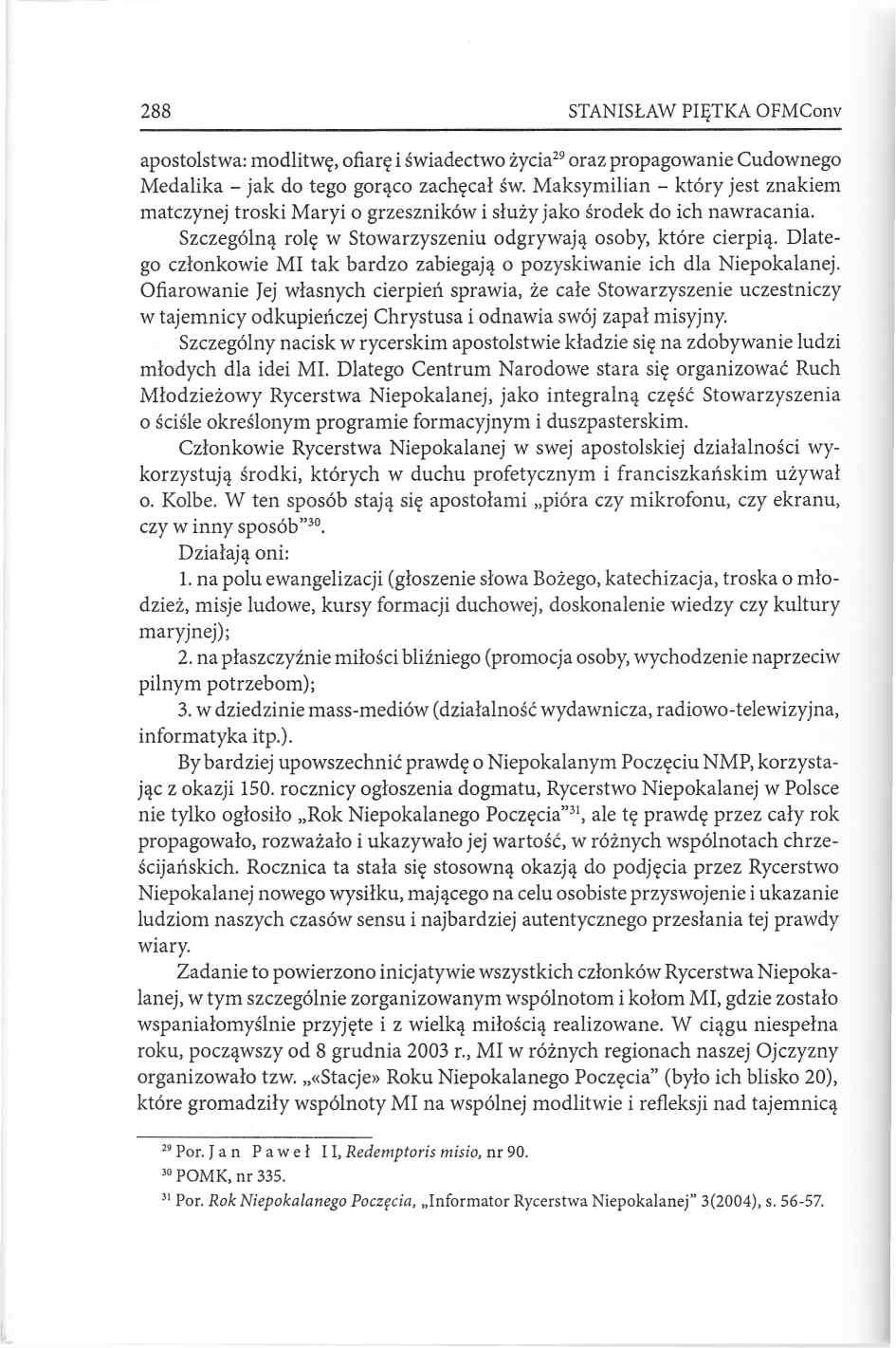 288 STANISŁAW PIĘTKA OFMConv apostolstwa: modlitwę, ofiarę i świadectwo życia29 oraz propagowanie Cudownego Medalika jak do tego gorąco zachęcał św.