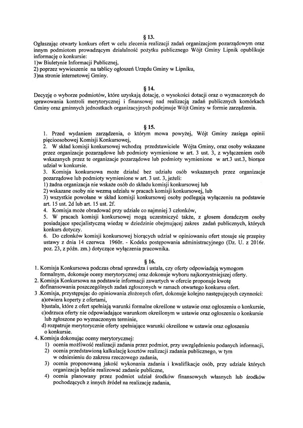 13. Ogłaszając otwariy konkurs ofert w celu zlecenia realizacji zadań organizacjom pozarządowym oraz innym podmiotom prowadzącym działalność pożytku publicznego Wójt Gminy Lipnik opublikuje infomację
