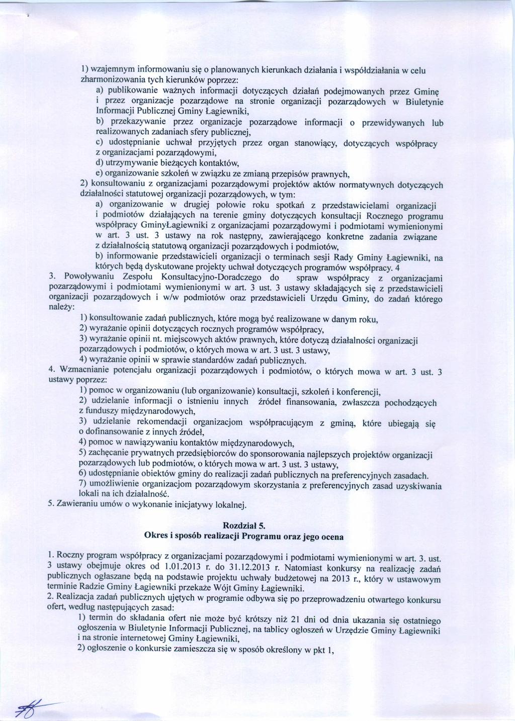 1) wzajemnym informowaniu się o planowanych kierunkach działania i współdziałania w celu zharmonizowania tych kierunków poprzez: a) publikowanie ważnych informacji dotyczących działań podejmowanych