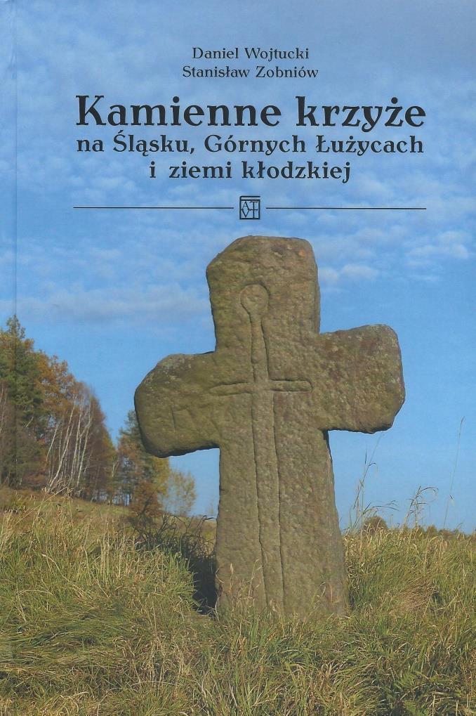 WYRÓŻNIENIE POLSKIEGO TOWARZYSTWA TURYSTYCZNO-KRAJOZNAWCZEGO Kamienne krzyże na Śląsku, Górnych Łużycach i ziemi