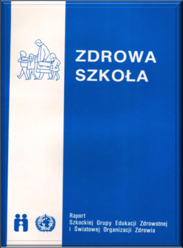 W 1989 roku ukazał się pierwszy międzynarodowy dokument programowy pn.: Zdrowa szkoła opracowany przez WHO i Szkocką Grupę Edukacji.