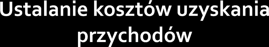 Koszty uzyskania przychodów faktycznie