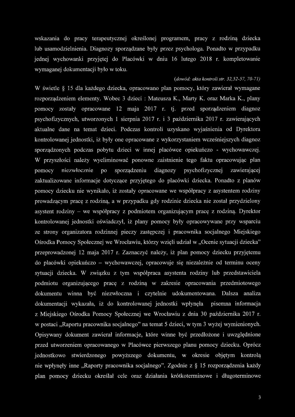 32,52-57, 70-71) W świetle 15 dla każdego dziecka, opracowano plan pomocy, który zawierał wymagane rozporządzeniem elementy. Wobec 3 dzieci : Mateusza K., Marty K. oraz Marka K.