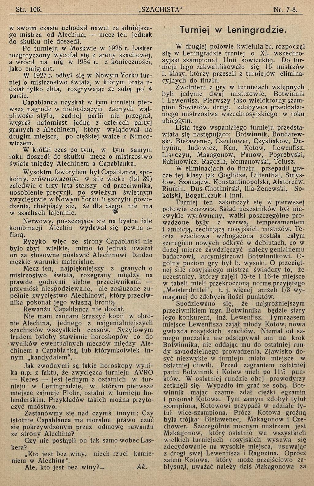 w swoim czasie uchodził nawet za silniejszego mistrza od Alechina, mecz ten jednak do skutku nie doszedł. Po turnieju w Moskwie w 1925 r.
