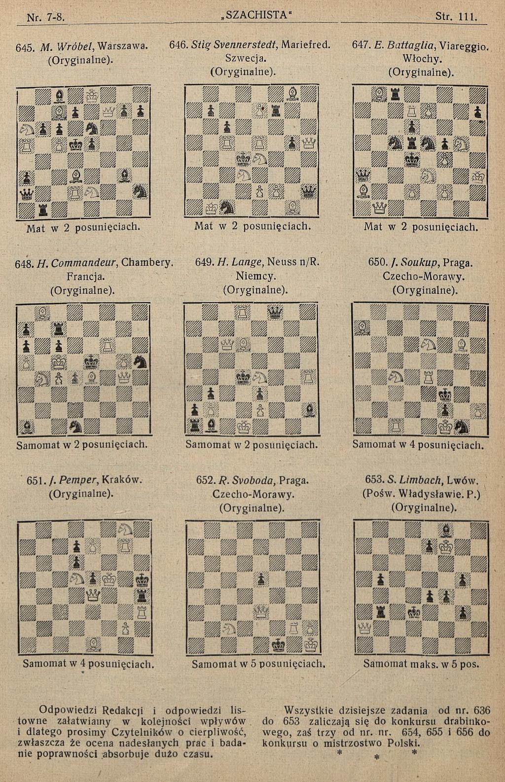 645. M. Wróbel, Warszawa. 646. S tig Svennerstedt, Mariefred. Szwecja. 647. E. B attaglia, Viareggio. Włochy. Mat w 2 posunięciach. Mat w 2 posunięciach. Mat w 2 posunięciach. 648. H.