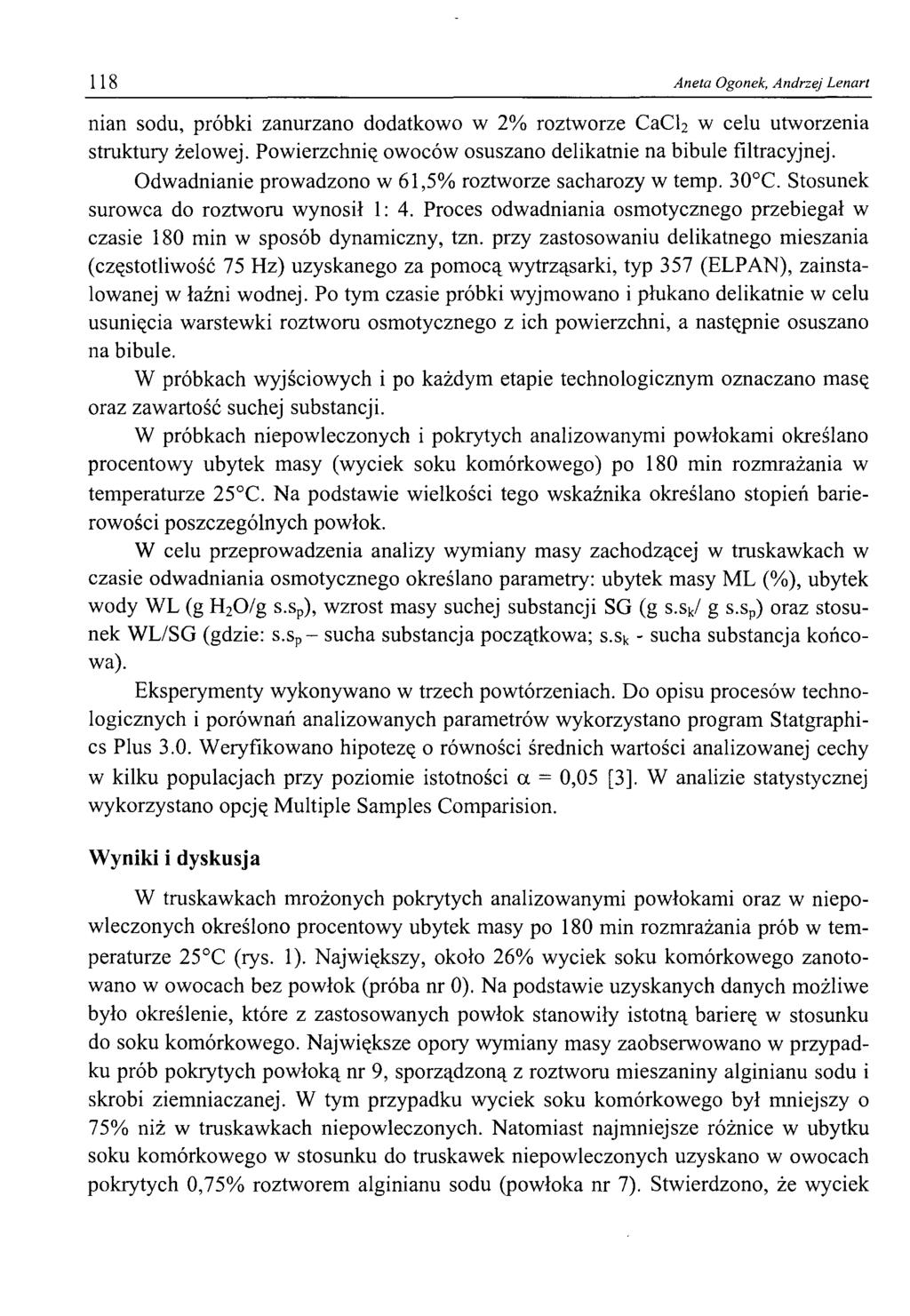 118 Aneta Ogonek, Andrzej Lenart nian sodu, próbki zanurzano dodatkowo w 2% roztworze CaCl2 w celu utworzenia struktury żelowej. Powierzchnię owoców osuszano delikatnie na bibule filtracyjnej.