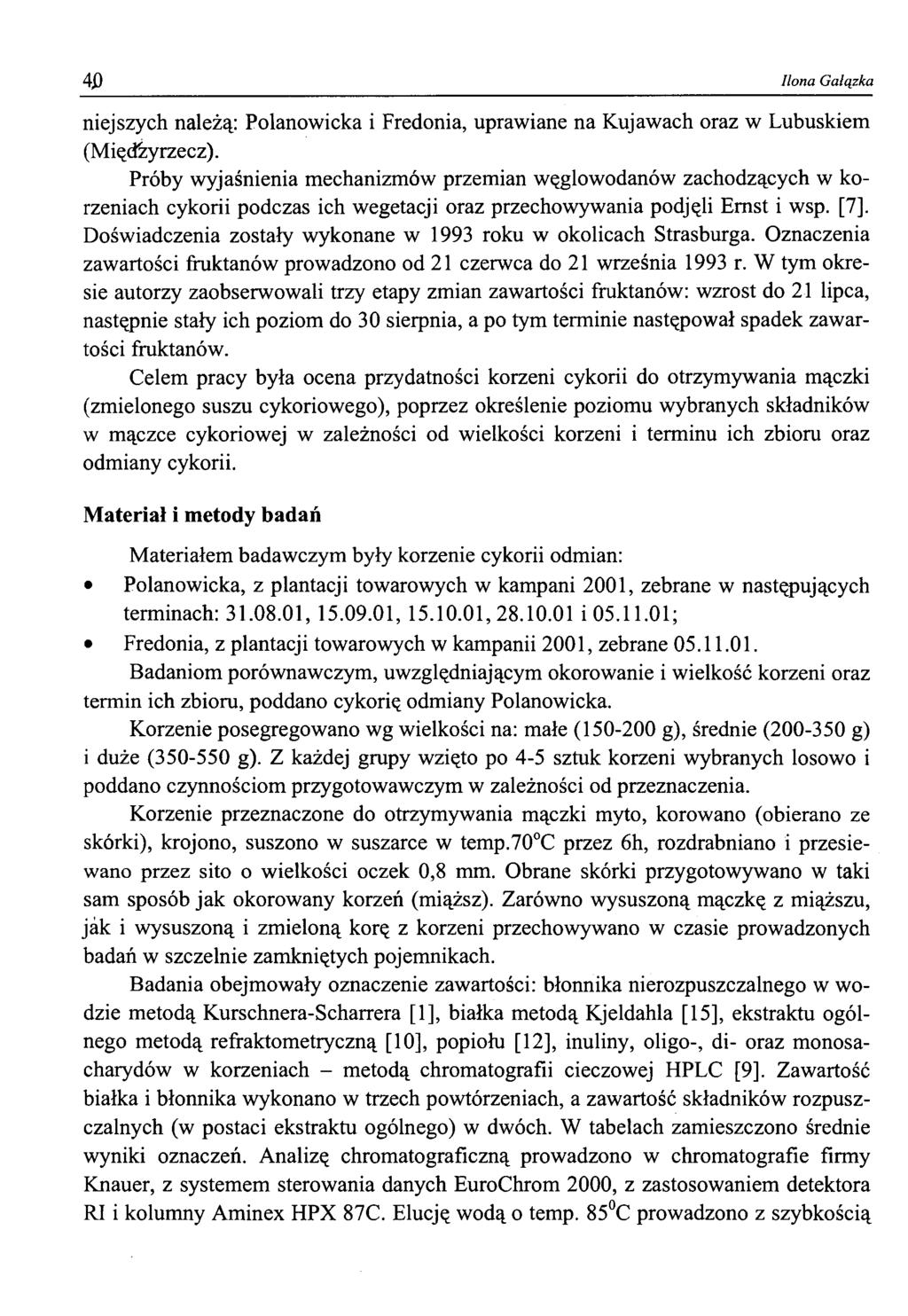 Ilona Gałązka niej szych należą: Polanowicka i Fredonia, uprawiane na Kujawach oraz w Lubuskiem (Międzyrzecz).