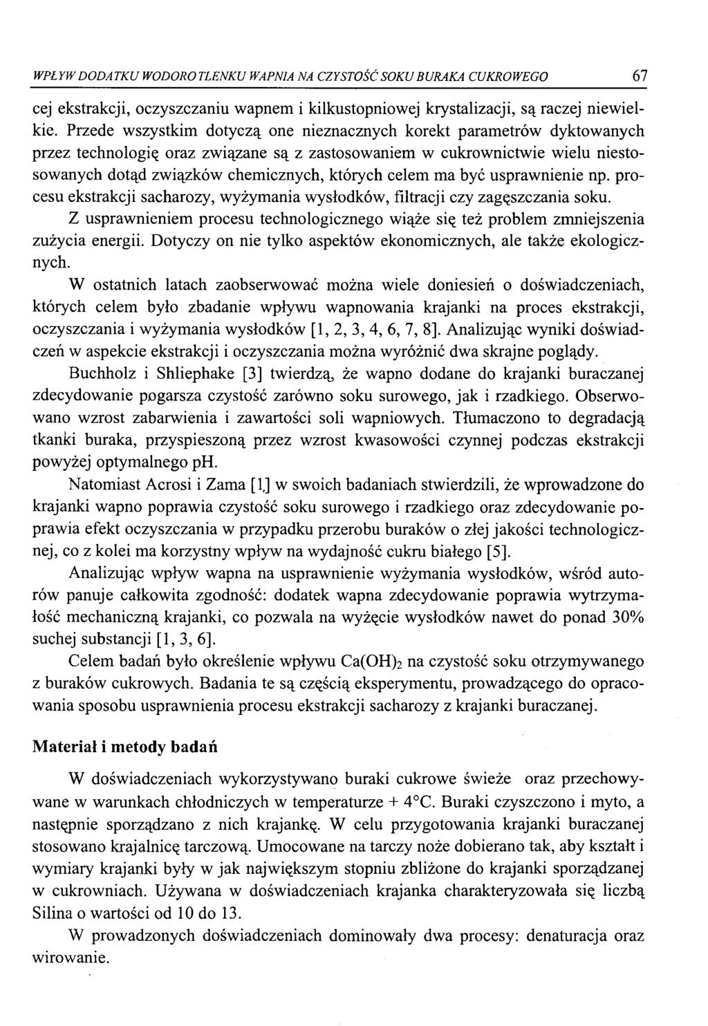 WPŁYW DODATKU WODOROTLENKU WAPNIA NA CZYSTOŚĆ SOKU BURAKA CUKROWEGO 67 cej ekstrakcji, oczyszczaniu wapnem i kilkustopniowej krystalizacji, są raczej niewielkie.