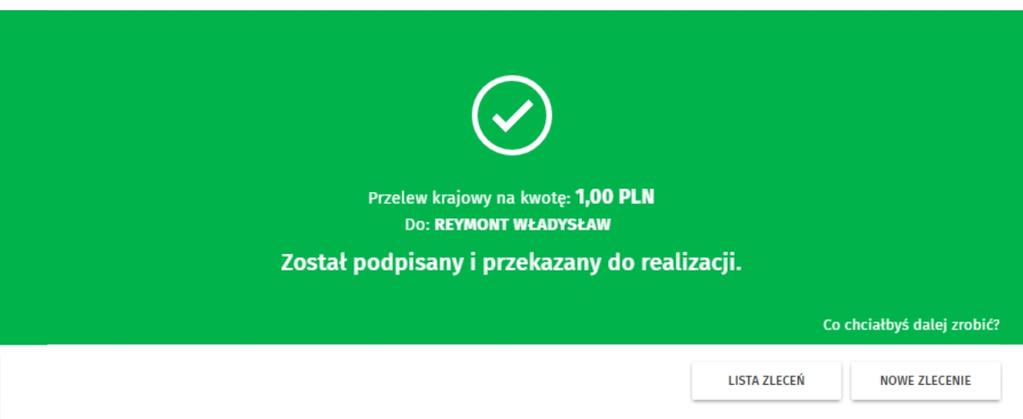 realizacji. Rysunek 7. Potwierdzenie przekazania do realizacji Podpisany przelew trafia na Listę zleceń.