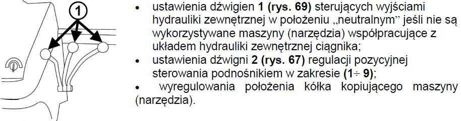 Praca ciągnika z maszyną (narzędziem) na regulacji kopiującej. Taki rodzaj pracy wymaga: MTZ BELARUS TRAKTOR SP. Z O.O. - Rys. 69 Dźwignie sterujące wyjściami hydrauliki zewnętrznej. UWAGA!