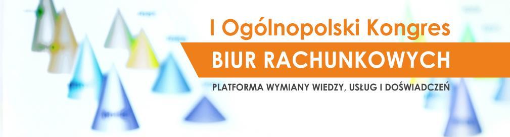 Regulamin I Ogólnopolskiego Kongresu Biur Rachunkowych 1. Postanowienia ogólne 1. I Ogólnopolski Kongres Biur Rachunkowych odbędzie się w dniach 22-23.11.2018 r.