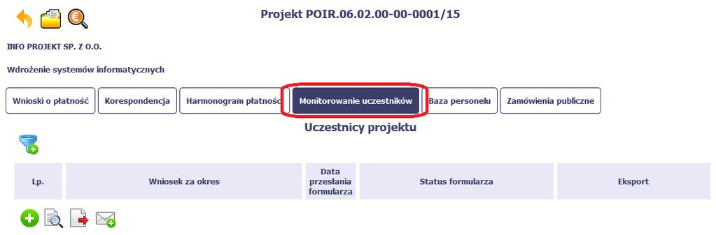 9. Monitorowanie uczestników projektu Monitorowanie uczestników projektu to funkcjonalność systemu umożliwiająca monitorowanie uczestników projektów realizowanych ze środków UE.