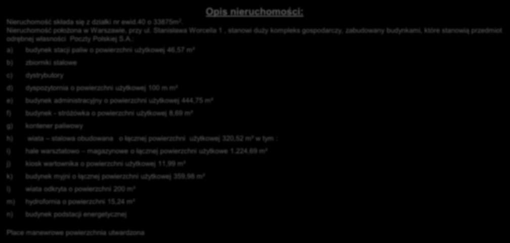 : a) budynek stacji paliw o powierzchni użytkowej 46,57 m² b) zbiorniki stalowe c) dystrybutory d) dyspozytornia o powierzchni użytkowej 100 m m² e) budynek administracyjny o powierzchni użytkowej