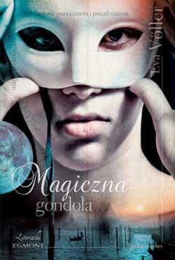 Magiczna gondola Eva Völler Zacznijmy od tego, że uwielbiam książki o podróżach w czasie i dlatego z wielką radością sięgnęłam po Magiczną gondolę.