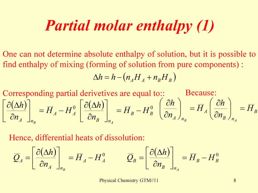 Enthalpy, Δh, in the first paragraph, is known as the total (integral) hest of mixing. h is enthalpy of solutiont, H A and H B are molar enthalpies of pure components.