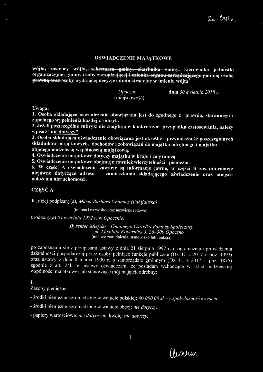 Osoba składająca oświadczenie obowiązana jest do zgodnego z prawdą, starannego i zupełnego wypełnienia każdej z rubryk. 2.