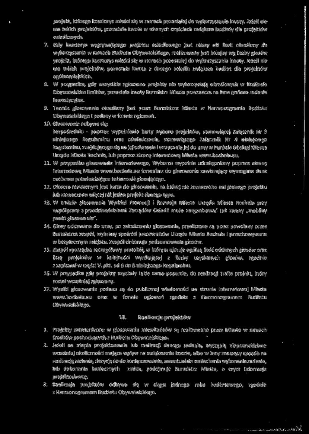 projekt, którego kosztorys mieści się w ramach pozostałej do wykorzystania kwoty. Jeżeli nie ma takich projektów, pozostała kwota w równych częściach zwiększa budżety dla projektów osiedlowych. 7.