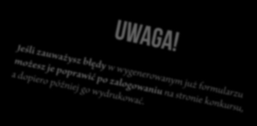 Formularz możesz wydrukować bezpośrednio po rejestracji placówki lub później po zalogowaniu na stronie konkursu.