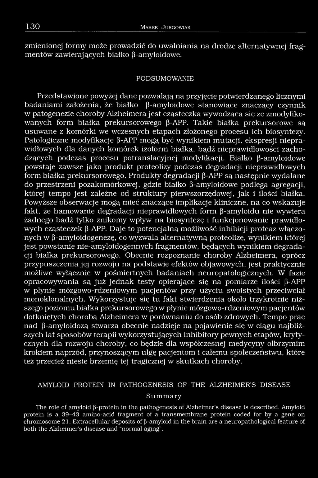 cząsteczką wywodzącą się ze zmodyfikowanych form białka prekursorowego ß-APP. Takie białka prekursorowe są usuwane z komórki we wczesnych etapach złożonego procesu ich biosyntezy.