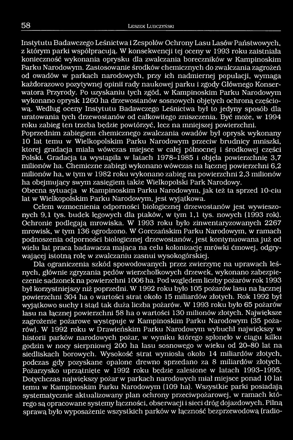 Zastosowanie środków chemicznych do zwalczania zagrożeń od owadów w parkach narodowych, przy ich nadmiernej populacji, wymaga każdorazowo pozytywnej opinii rady naukowej parku i zgody Głównego