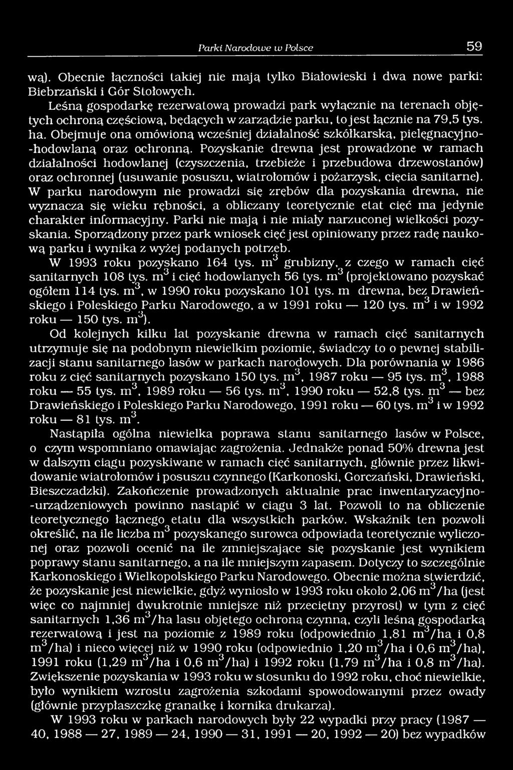 Obejmuje ona omówioną wcześniej działalność szkółkarską, pielęgnacyjno- -hodowlaną oraz ochronną.