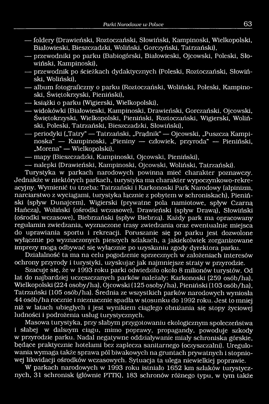 Poleski, Kampinoski, Świętokrzyski, Pieniński), książki o parku (Wigierski, Wielkopolski), widokówki (Białowieski, Kampinoski, Drawieński, Gorczański, Ojcowski, Świętokrzyski, Wielkopolski,