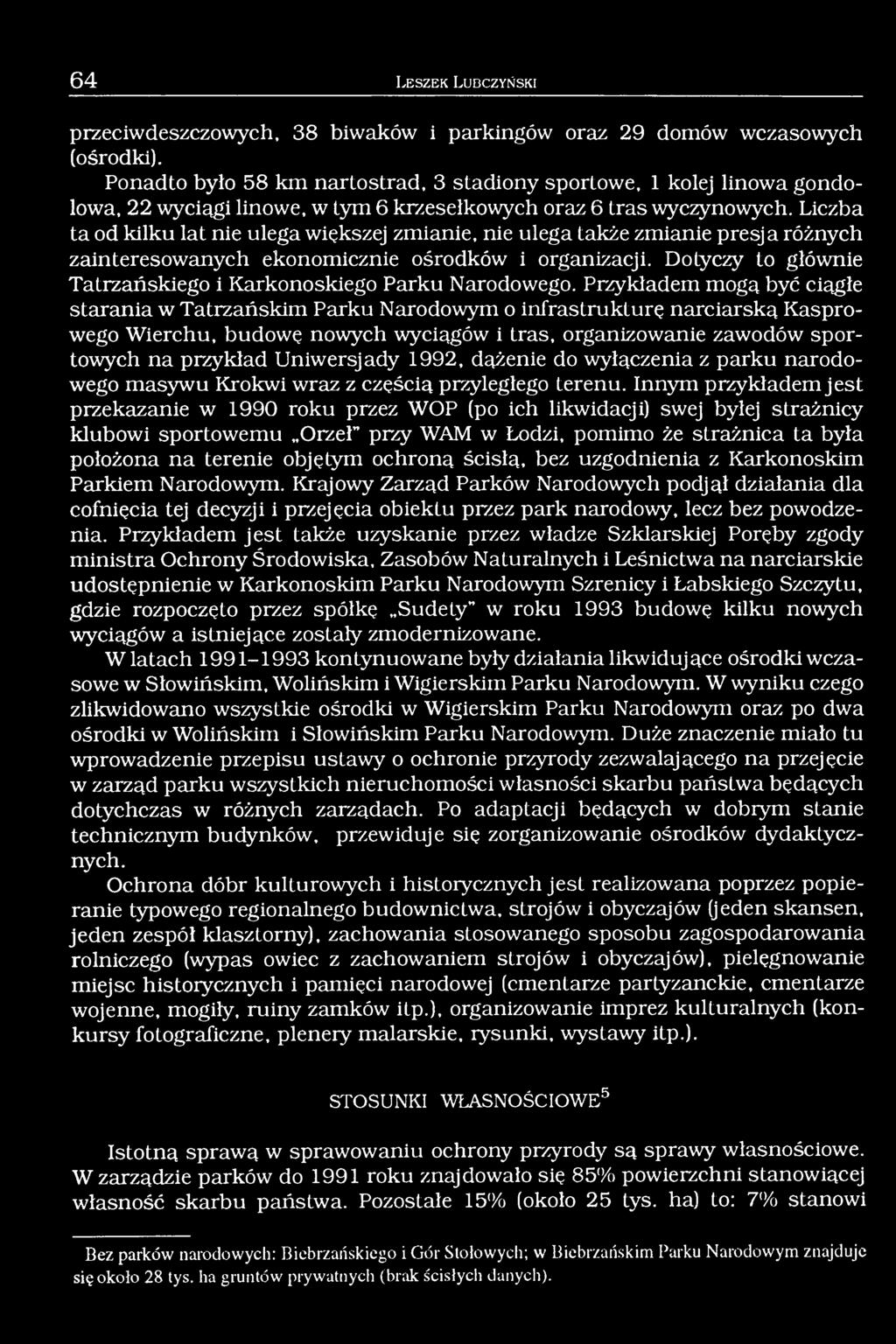 Liczba ta od kilku lat nie ulega większej zmianie, nie ulega także zmianie presja różnych zainteresowanych ekonomicznie ośrodków i organizacji.