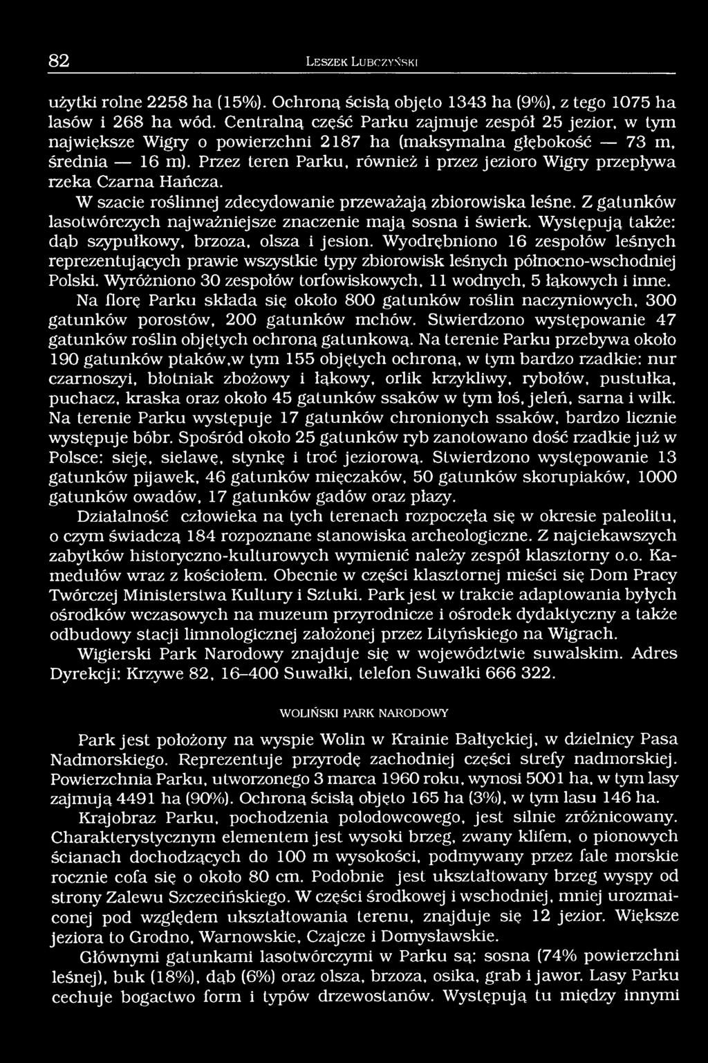 Przez teren Parku, również i przez jezioro Wigiy przepływa rzeka Czarna Hańcza. W szacie roślinnej zdecydowanie przeważają zbiorowiska leśne.