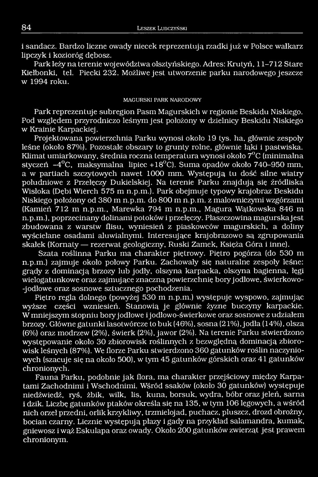 MAGURSKI PARK NARODOWY Park reprezentuje subregion Pasm Magurskich w regionie Beskidu Niskiego. Pod względem przyrodniczo leśnym jest położony w dzielnicy Beskidu Niskiego w Krainie Karpackiej.