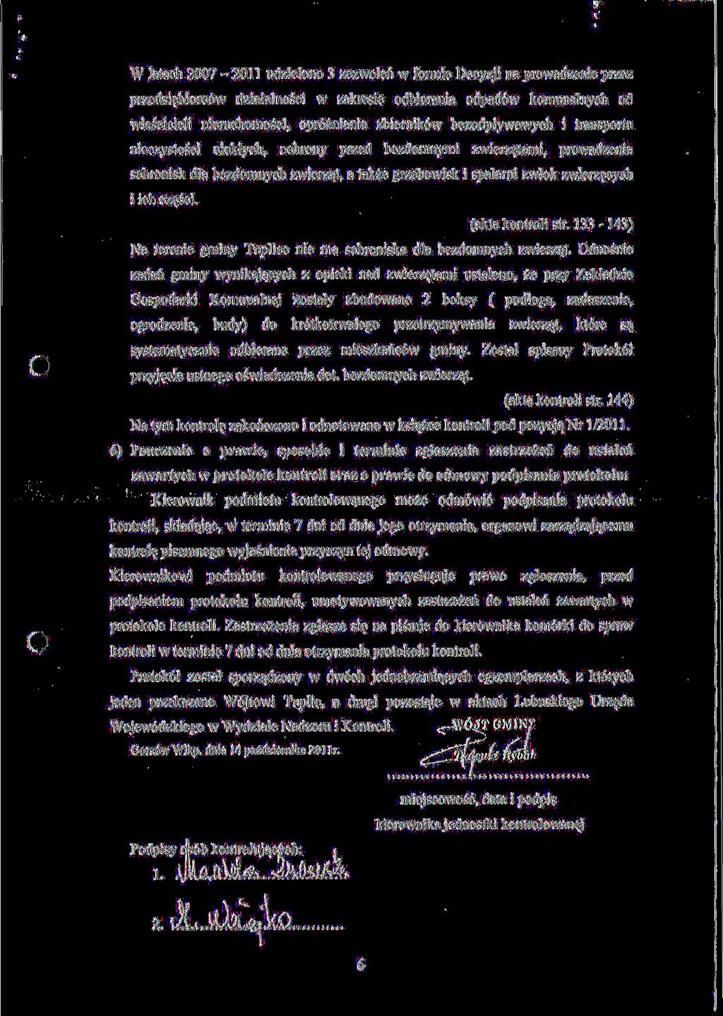 W latach 2007-2011 udzielono 3 zezwolen w formie Decyzji na prowadzenie przez przedsi^biorc6w dzialalnosci w zakresie odbierania odpad6w komunalnych od wlascicieli nieruchomosci, opr6zniania