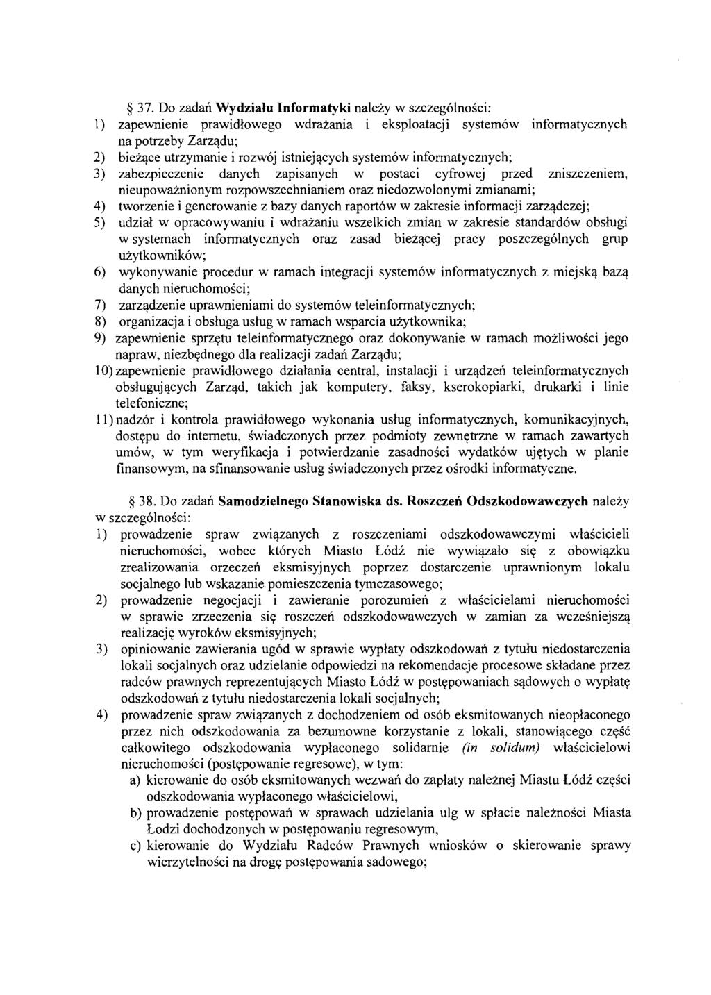 37. Do zadail. Wydzialu Informatyki nalezy w szczeg6lnosci: I) zapewnienie prawidlowego wdrazania i eksploatacji system6w informatycznych na potrzeby Zarz'!du; 2) biez'!