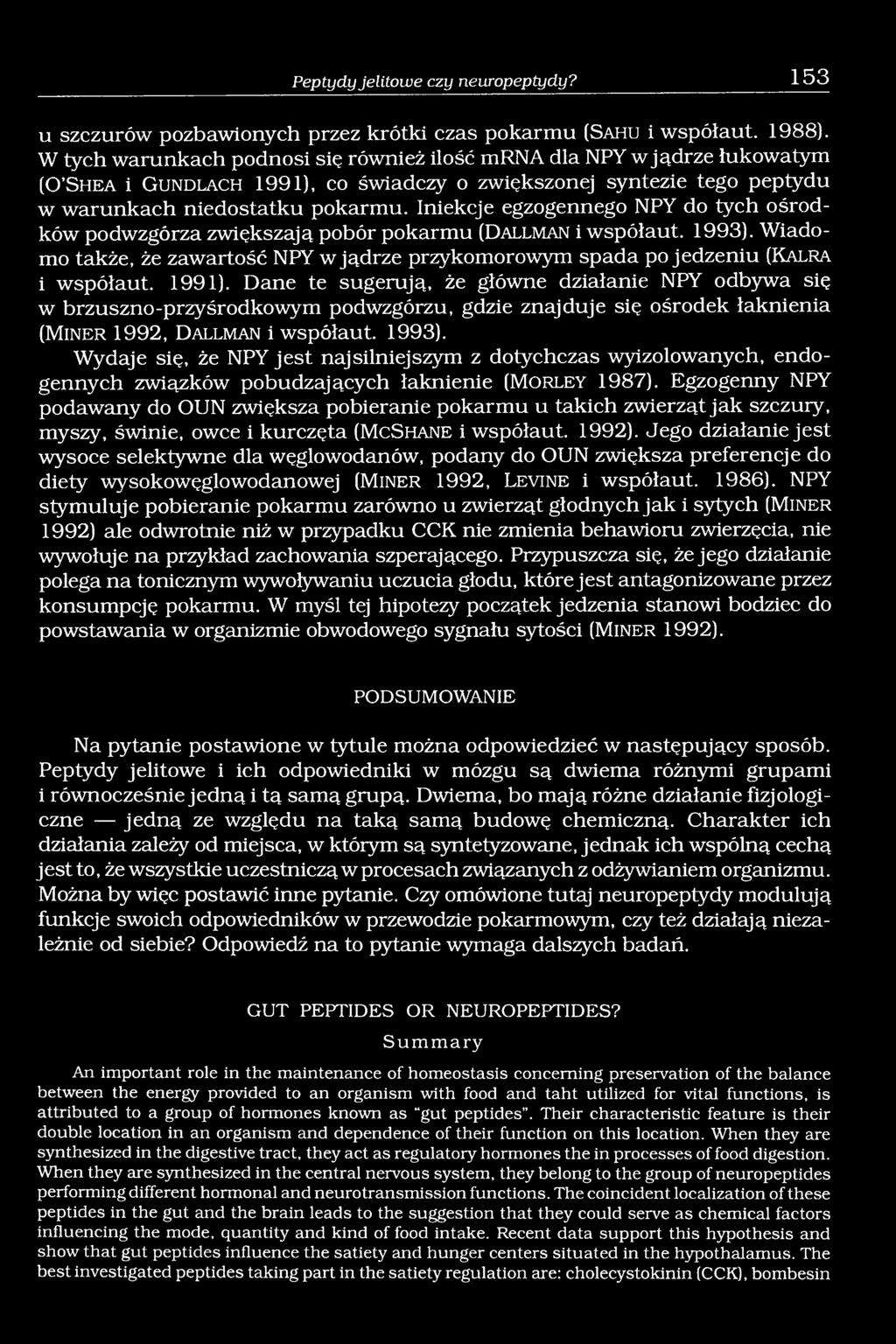 Iniekcje egzogennego NPY do tych ośrodków podwzgórza zwiększają pobór pokarmu (D a l l m a n i współaut. 1993).
