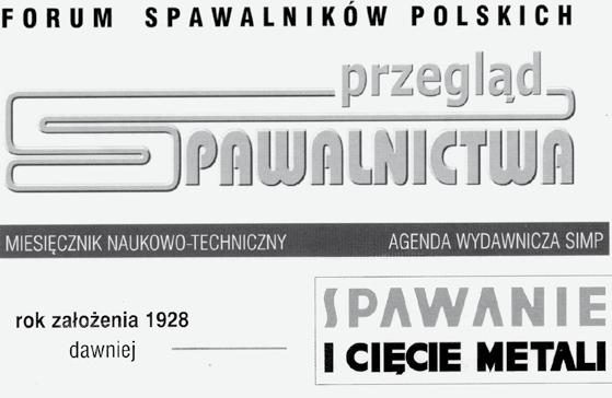 Wydawca F O R U M S P A W A L N I K Ó W P O L S K I C H Redakcja PRZEGLĄD SPAWALNICTWA Agenda Wydawnicza SIMP ul. Świętokrzyska 14a, 00-050 Warszawa tel.